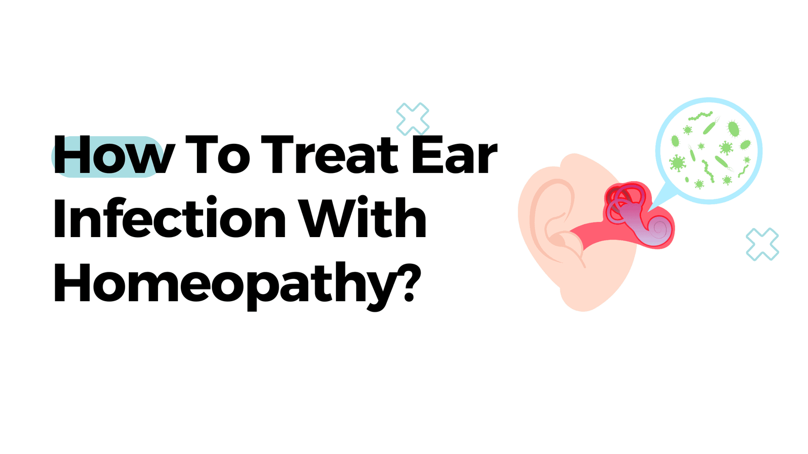 How To Treat Ear Infection With Homeopathy?
