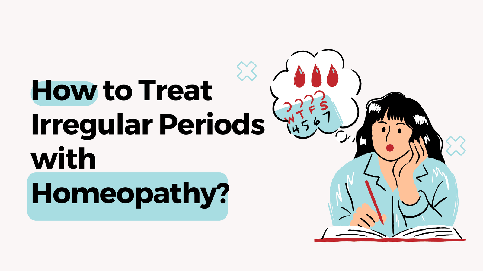 How to Treat Irregular Periods with Homeopathy?