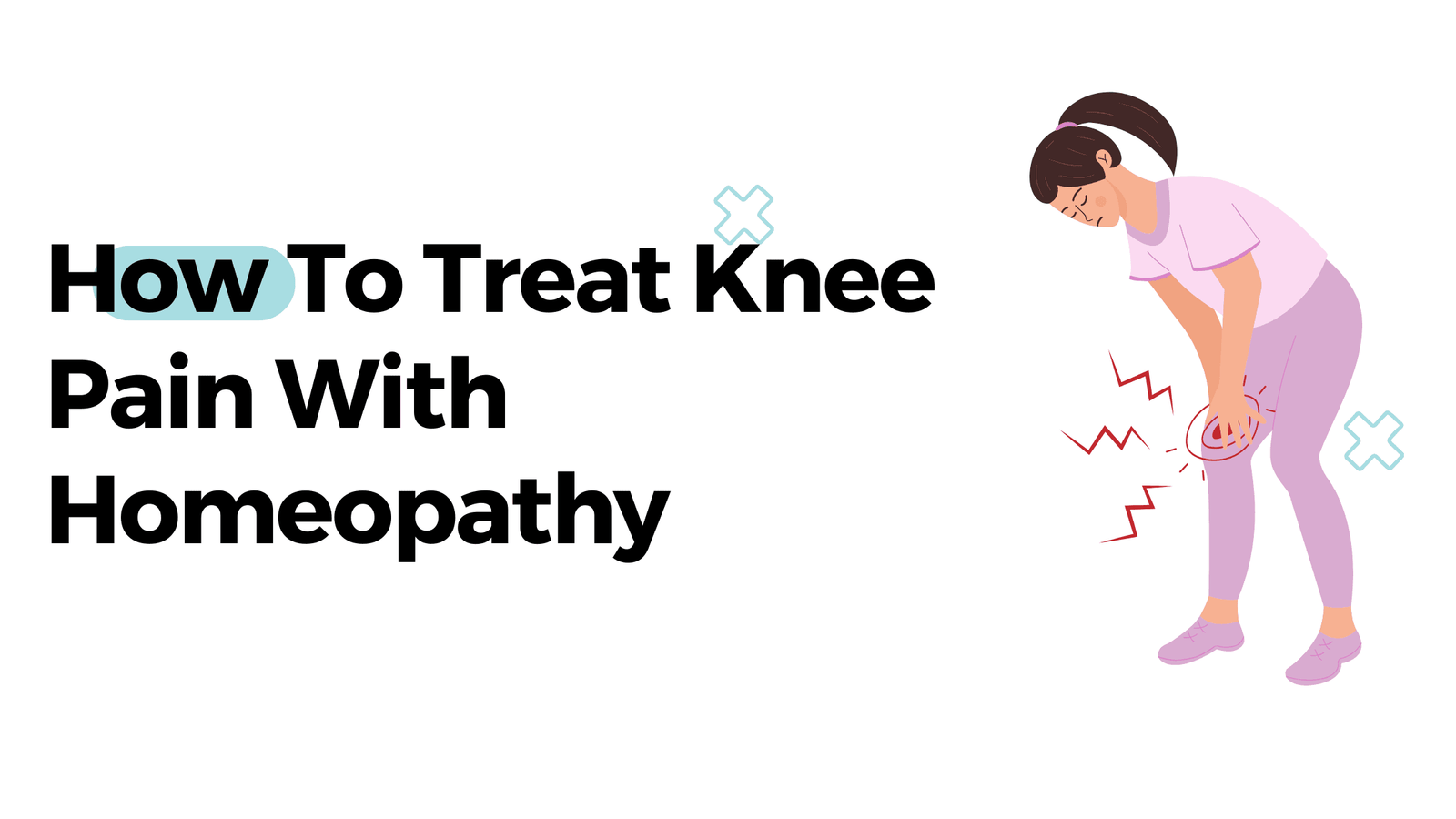 How To Treat Knee Pain With Homeopathy?
