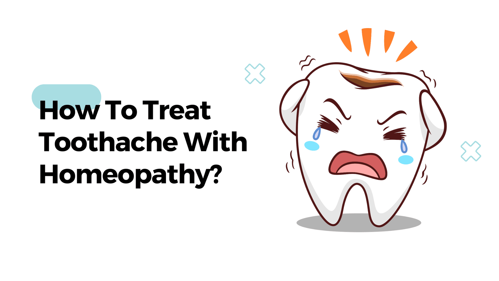 How To Treat Toothache With Homeopathy?