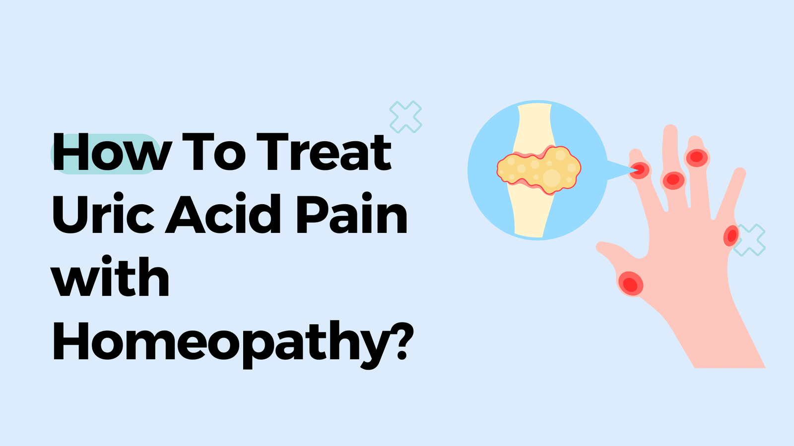 How To Treat Uric Acid Pain with Homeopathy?