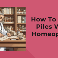How To Treat Piles With Homeopathy?