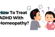 How To Treat ADHD With Homeopathy?
