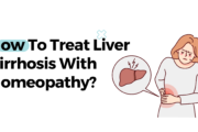 How To Treat Liver Cirrhosis With Homeopathy?